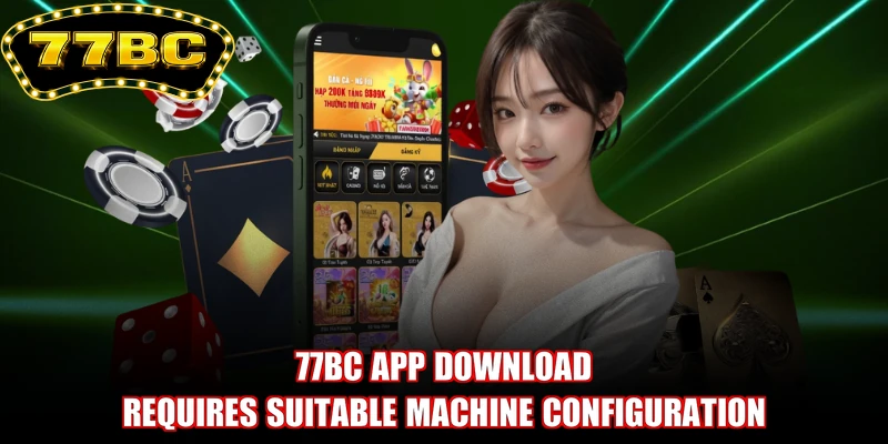 77BC app download requires suitable machine configuration