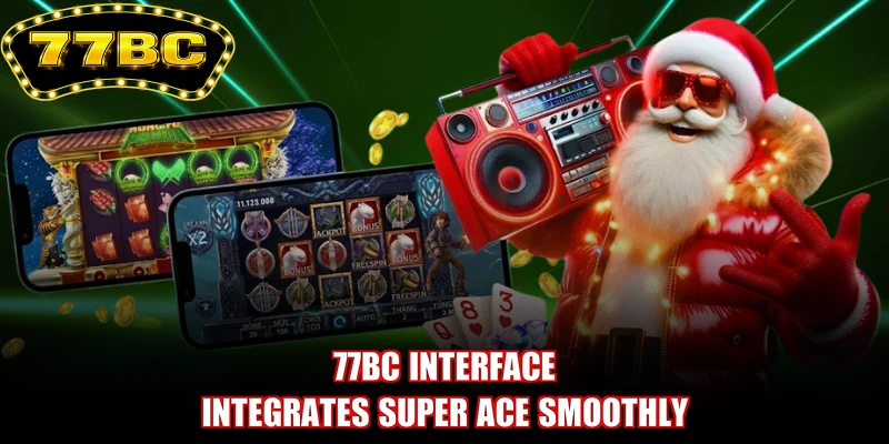 77BC interface integrates Super Ace smoothly