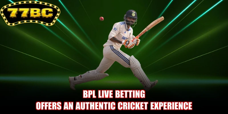 BPL live betting offers an authentic cricket experience