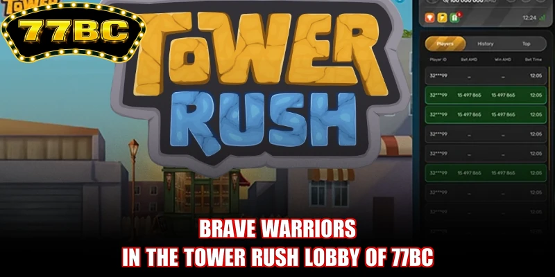 Brave warriors in the Tower Rush lobby of 77BC