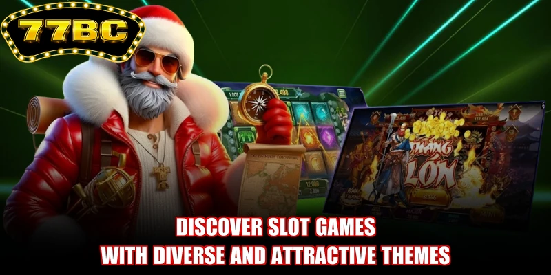 Discover Slot games with diverse and attractive themes