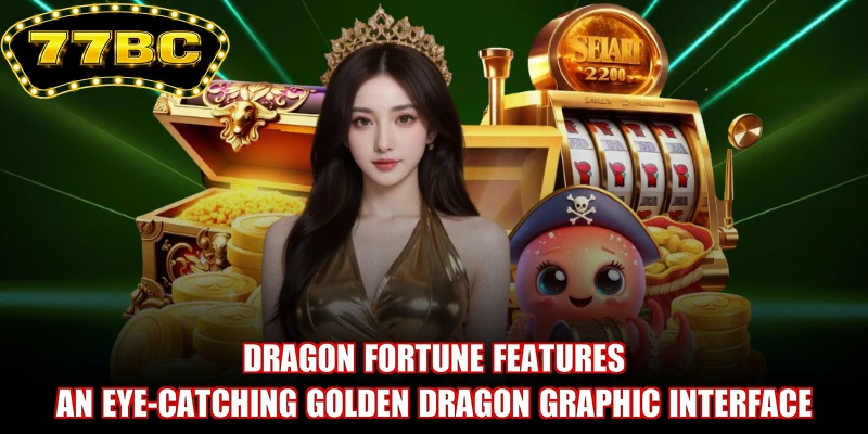 Dragon Fortune features an eye-catching golden dragon graphic interface