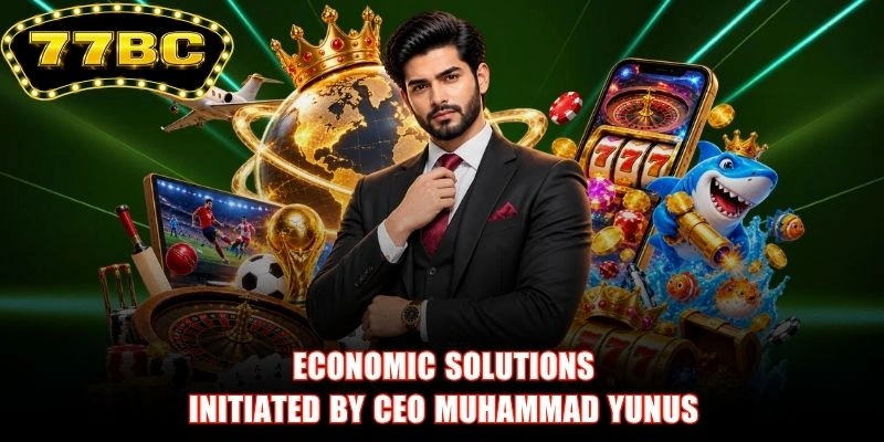 Economic solutions initiated by CEO Muhammad Yunus