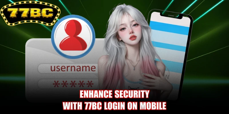 Enhance security with 77BC login on mobile