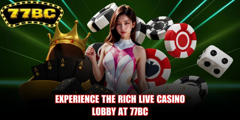 Experience the rich Live Casino lobby at 77BC