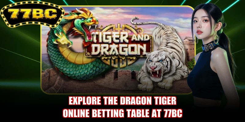 Explore the Dragon Tiger online betting table at 77BC