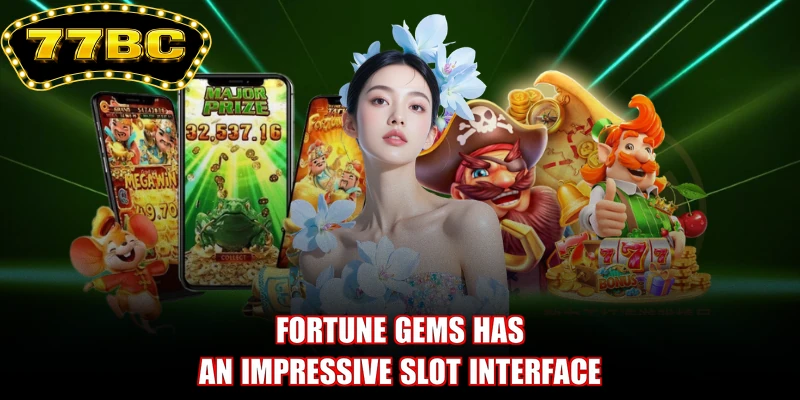 Fortune Gems has an impressive slot interface