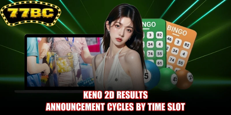 Keno 2D results announcement cycles by time slot