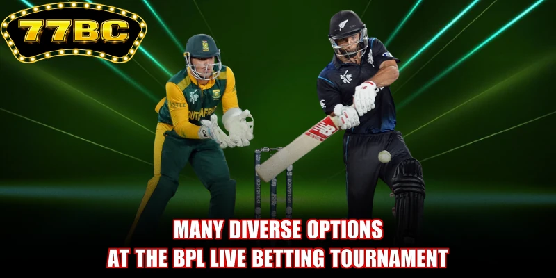 Many diverse options at the BPL live betting tournament