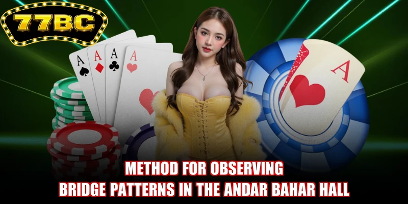 Method for observing bridge patterns in the Andar Bahar hall