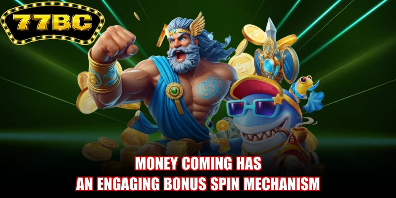 Money Coming has an engaging bonus spin mechanism