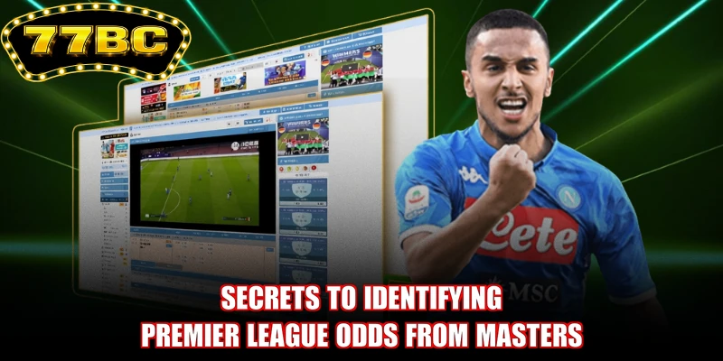 Secrets to identifying Premier League odds from masters