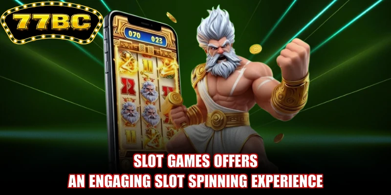 Slot games offers an engaging slot spinning experience