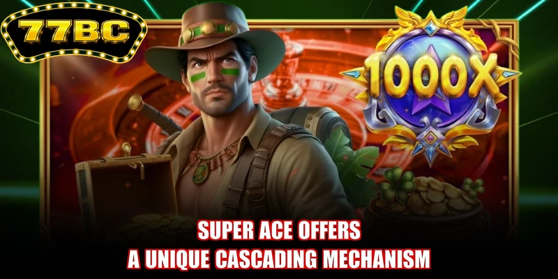 Super Ace offers a unique cascading mechanism