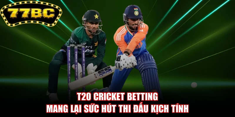T20 cricket betting brings exciting competitive appeal