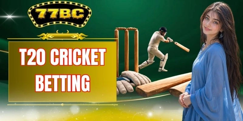 T20 Cricket Betting: Guide To 5 Most Popular Wager Types