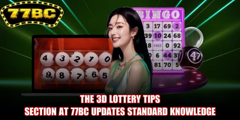 The 3D Lottery tips section at 77BC updates standard knowledge