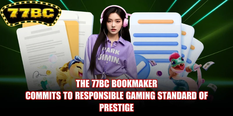 The 77BC bookmaker commits to Responsible gaming standard of prestige