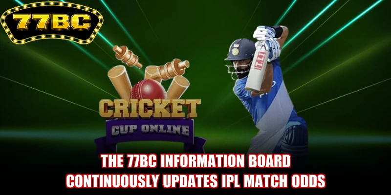 The 77BC information board continuously updates IPL match odds