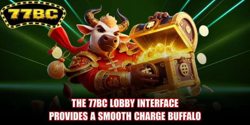 The 77BC lobby interface provides a smooth Charge Buffalo