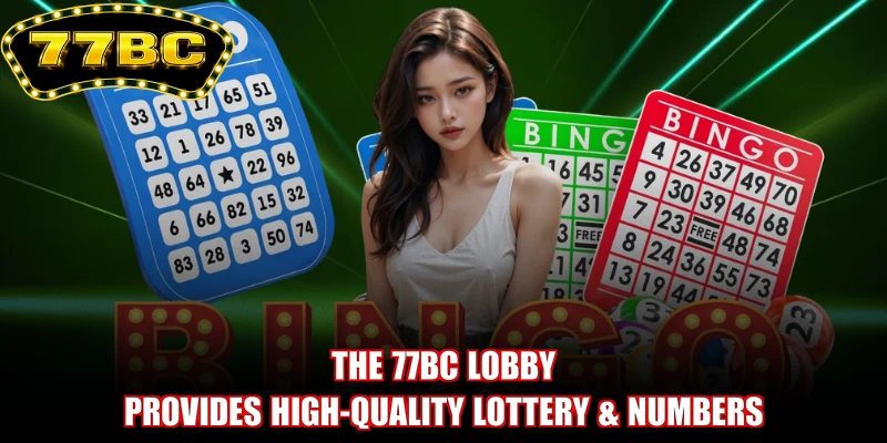 The 77BC lobby provides high-quality Lottery & numbers