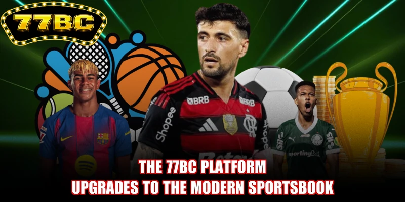 The 77BC platform upgrades to the modern Sportsbook