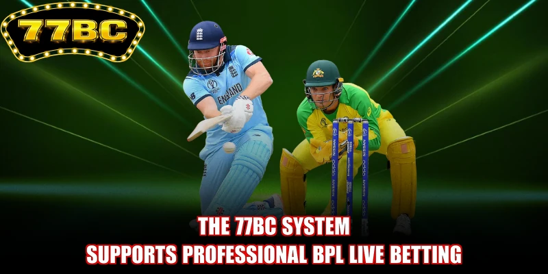 The 77BC system supports professional BPL live betting